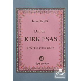 DINDE KIRK ESAS - İMAM-I GAZALI