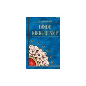 DINDE KIRK PRENSIP - İMAM-I GAZALI