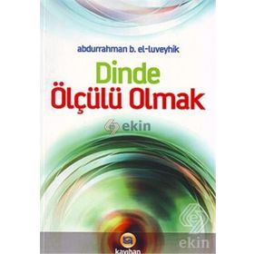 DINDE ÖLÇÜLÜ OLMAK - ABDURRAHMAN B. EL-LÜVEYHİK
