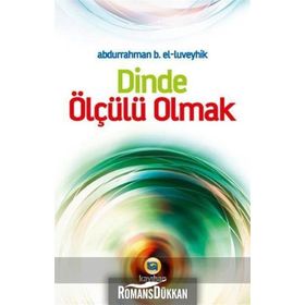 DINDE ÖLÇÜLÜ OLMAK - ABDURRAHMAN B. EL-LÜVEYHİK