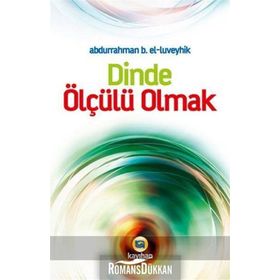 DINDE ÖLÇÜLÜ OLMAK - ABDURRAHMAN B. EL-LÜVEYHİK