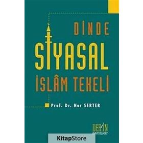 Dinde Siyasal İslam Tekeli - Nur Serter