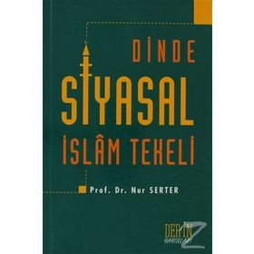 Dinde Siyasal İslam Tekeli - Nur Serter