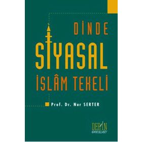 Dinde Siyasal İslam Tekeli - Nur Serter
