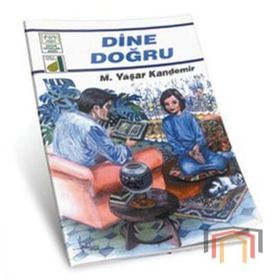 DINE DOĞRU - M. YAŞAR KANDEMIR
