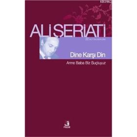 DINE KARŞI DIN - ALI ŞERİATİ