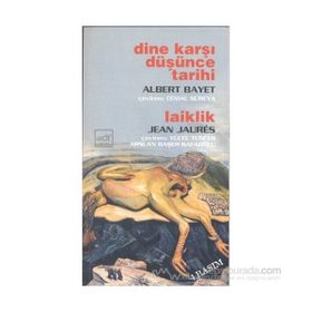 DINE KARŞI DÜŞÜNCE TARIHI / LAIKLIK - ALBERT BAYET;JEAN JAURES