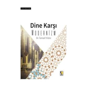 Dine Karşı Modernizm - İsmail Yıldız