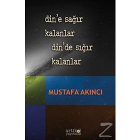 Din’e Sağır Kalanlar Din’de Sığır Kalanlar - Mustafa Akıncı