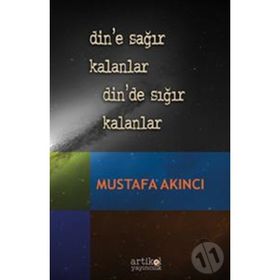 Din’e Sağır Kalanlar Din’de Sığır Kalanlar - Mustafa Akıncı