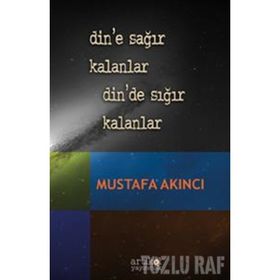 Din’e Sağır Kalanlar Din’de Sığır Kalanlar - Mustafa Akıncı