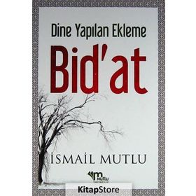 Dine Yapılan Ekleme Bid’at - İsmail Mutlu