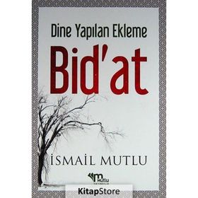 Dine Yapılan Ekleme Bid’at - İsmail Mutlu