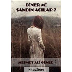 Diner mi Sandın Acılar? - Mehmet Ali Güner
