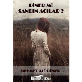 Diner mi Sandın Acılar? - Mehmet Ali Güner