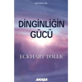 DINGINLIĞIN GÜCÜ - ECKHART TOLLE