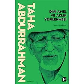 Dini Amel ve Aklın Yenilenmesi - Taha Abdurrahman
