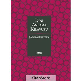 Dini Anlama Kılavuzu - Şaban Ali Düzgün
