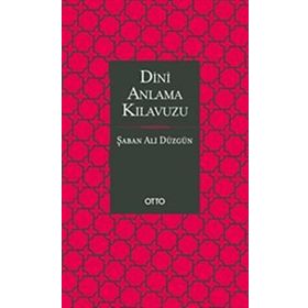 Dini Anlama Kılavuzu - Şaban Ali Düzgün