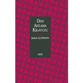 Dini Anlama Kılavuzu - Şaban Ali Düzgün