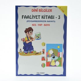 DINI BILGILER FAALIYET KİTABI 3 PEYGAMBERIMIZIN HAYATI - ASIM UYSAL;MÜRŞİDE UYSAL