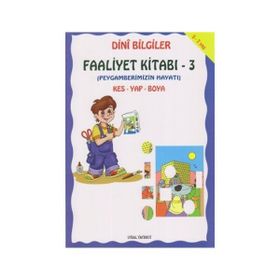 DINI BILGILER FAALIYET KİTABI 3 PEYGAMBERIMIZIN HAYATI - ASIM UYSAL;MÜRŞİDE UYSAL