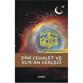 Dini Cehalet Ve Kur'an Gerçeği - Muzaffer Ergezen