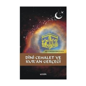 Dini Cehalet Ve Kur'an Gerçeği - Muzaffer Ergezen