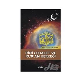 Dini Cehalet Ve Kur'an Gerçeği - Muzaffer Ergezen