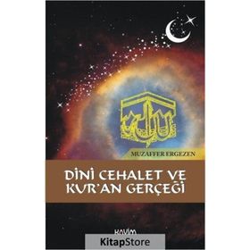Dini Cehalet Ve Kur'an Gerçeği - Muzaffer Ergezen