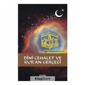 Dini Cehalet Ve Kur'an Gerçeği - Muzaffer Ergezen