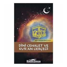 Dini Cehalet Ve Kur'an Gerçeği - Muzaffer Ergezen