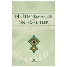 Dini Danışmanlık ve Din Hizmetleri - Mustafa Köylü Dr. Nurullah Altaş