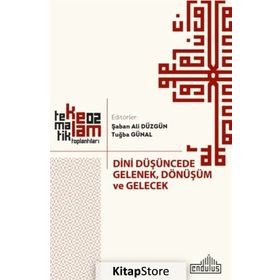 Dini Düşüncede Gelenek, Dönüşüm ve Gelecek - Şaban Ali Düzgün Tuğba Günal