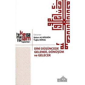 Dini Düşüncede Gelenek, Dönüşüm ve Gelecek - Şaban Ali Düzgün Tuğba Günal