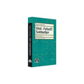 Dini - Felsefi Sohbetler - Bütün Yazıları 5 - Ömer Ferid Kam