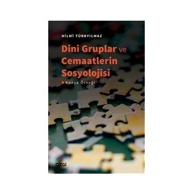 Dini Gruplar ve Cemaatlerin Sosyolojisi - Hilmi Türkyılmaz