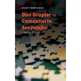 Dini Gruplar ve Cemaatlerin Sosyolojisi - Hilmi Türkyılmaz