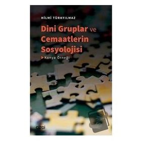 Dini Gruplar ve Cemaatlerin Sosyolojisi - Hilmi Türkyılmaz
