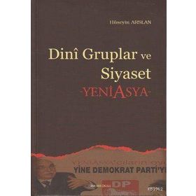 DINI GRUPLAR VE SIYASET YENI ASYA - HÜSEYİN ARSLAN