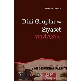 DINI GRUPLAR VE SIYASET YENI ASYA - HÜSEYİN ARSLAN