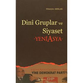 DINI GRUPLAR VE SIYASET YENI ASYA - HÜSEYİN ARSLAN