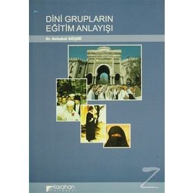 DINI GRUPLARIN EĞİTİM ANLAYIŞI - NEBAHAT GÖÇERİ (ISBN:9789756447215)