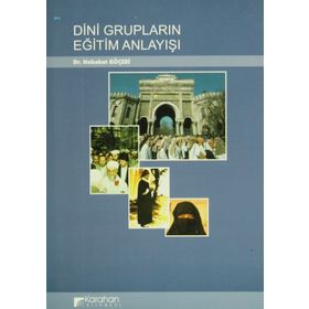 DINI GRUPLARIN EĞİTİM ANLAYIŞI - NEBAHAT GÖÇERİ