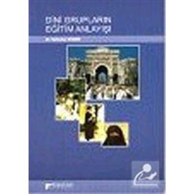 DINI GRUPLARIN EĞİTİM ANLAYIŞI - NEBAHAT GÖÇERİ