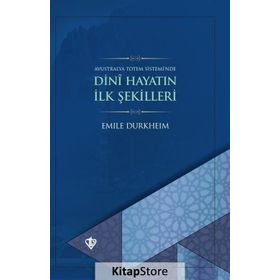 Dini Hayatın İlk Şekilleri - Emile Durkheim