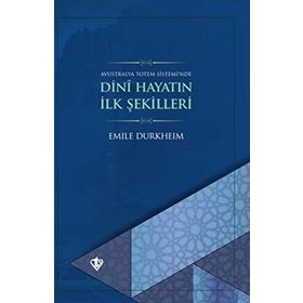Dini Hayatın İlk Şekilleri - Emile Durkheim