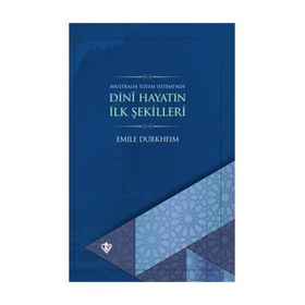 Dini Hayatın İlk Şekilleri - Emile Durkheim