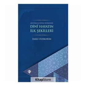 Dini Hayatın İlk Şekilleri - Emile Durkheim