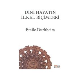 DINI HAYATIN İLKEL BİÇİMLERİ - EMILE DURKHEIM